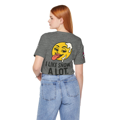 I Like Snow. A Lot. Graphic T-Shirt | Funny Winter Tee | Cheeky Snow Lover Shirt