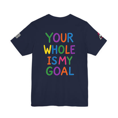 Your Whole Is My Goal Graphic T-Shirt | Funny Double Meaning Tee | Cheeky Streetwear