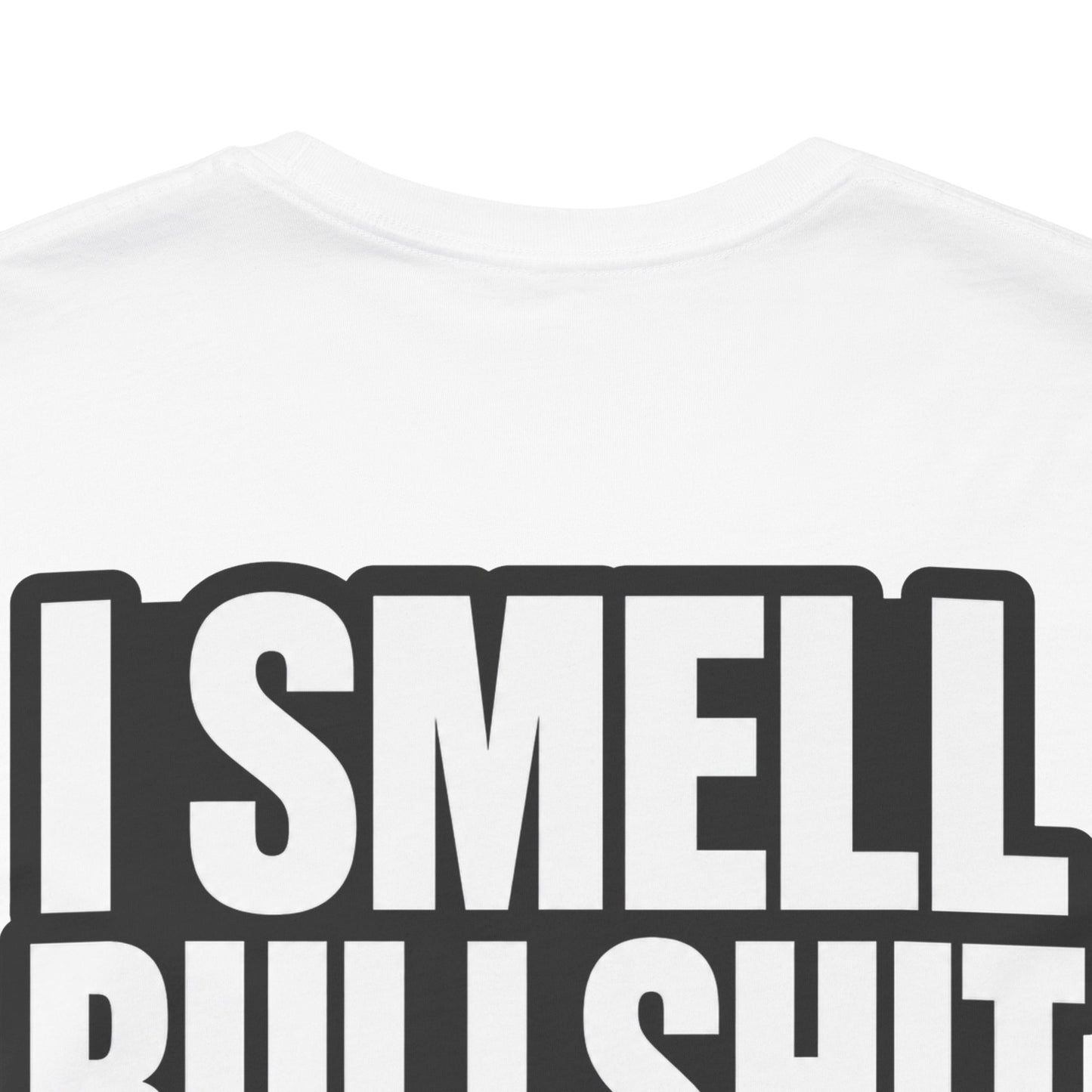 I Smell Bullshit – Bold Sarcastic Graphic Tee