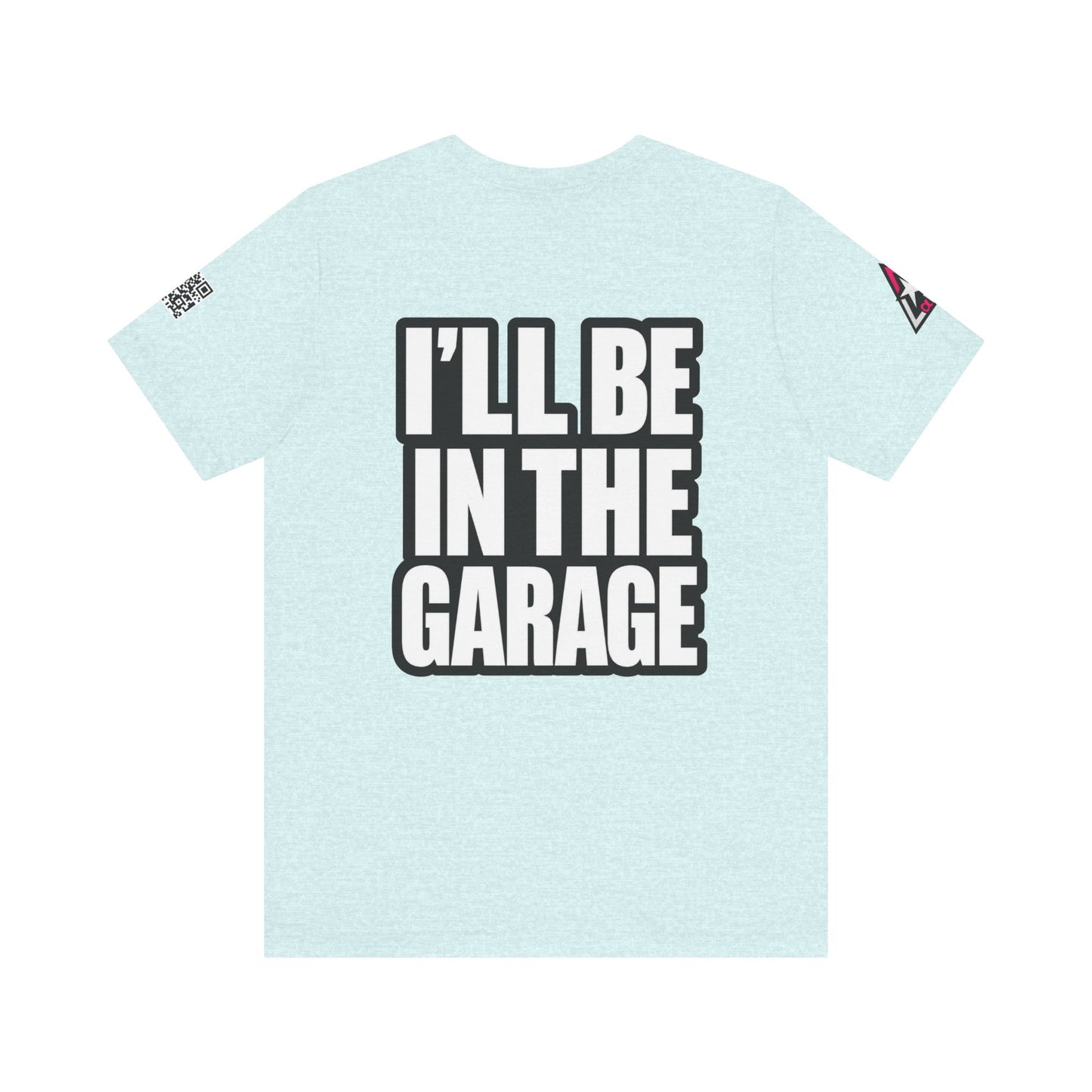 I’ll Be in the Garage Graphic T-Shirt | Mechanic & Car Guy Tee | Garage Life Streetwear