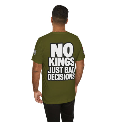 No Kings Just Bad Decisions – Bold Funny Graphic Tee