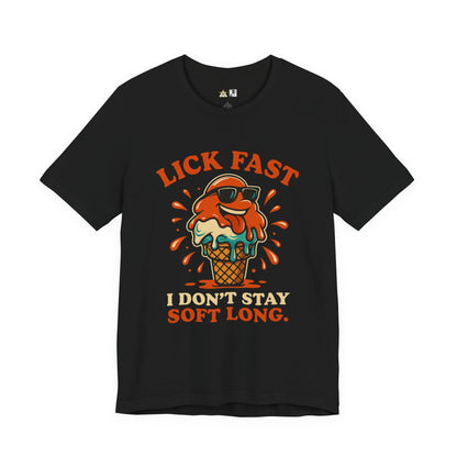 Lick Fast I Don’t Stay Soft Long – Unisex Streetwear Graphic Tee
