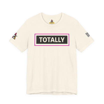 TOTALLY | Funny Dating Graphic Tee | Flirty Confidence Streetwear