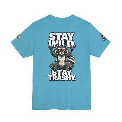 Stay Wild, Stay Trashy – Funny Raccoon Graphic Tee