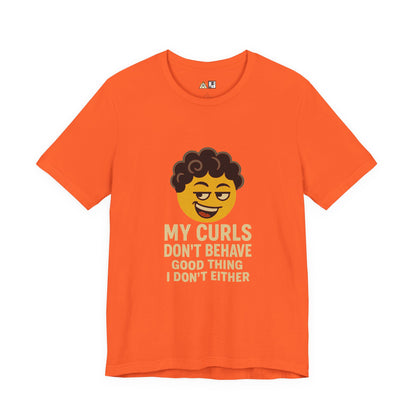 My Curls Don’t Behave – Playful Unisex Statement Tee
