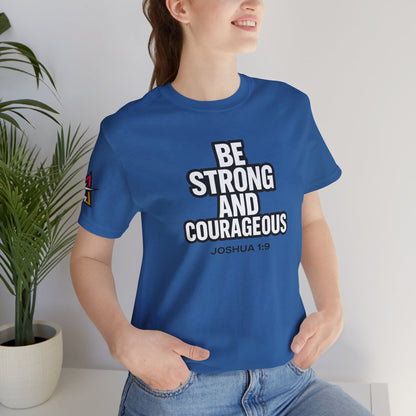 Be Strong and Courageous Graphic T-Shirt | Joshua 1:9 Christian Tee | Faith & Strength Streetwear