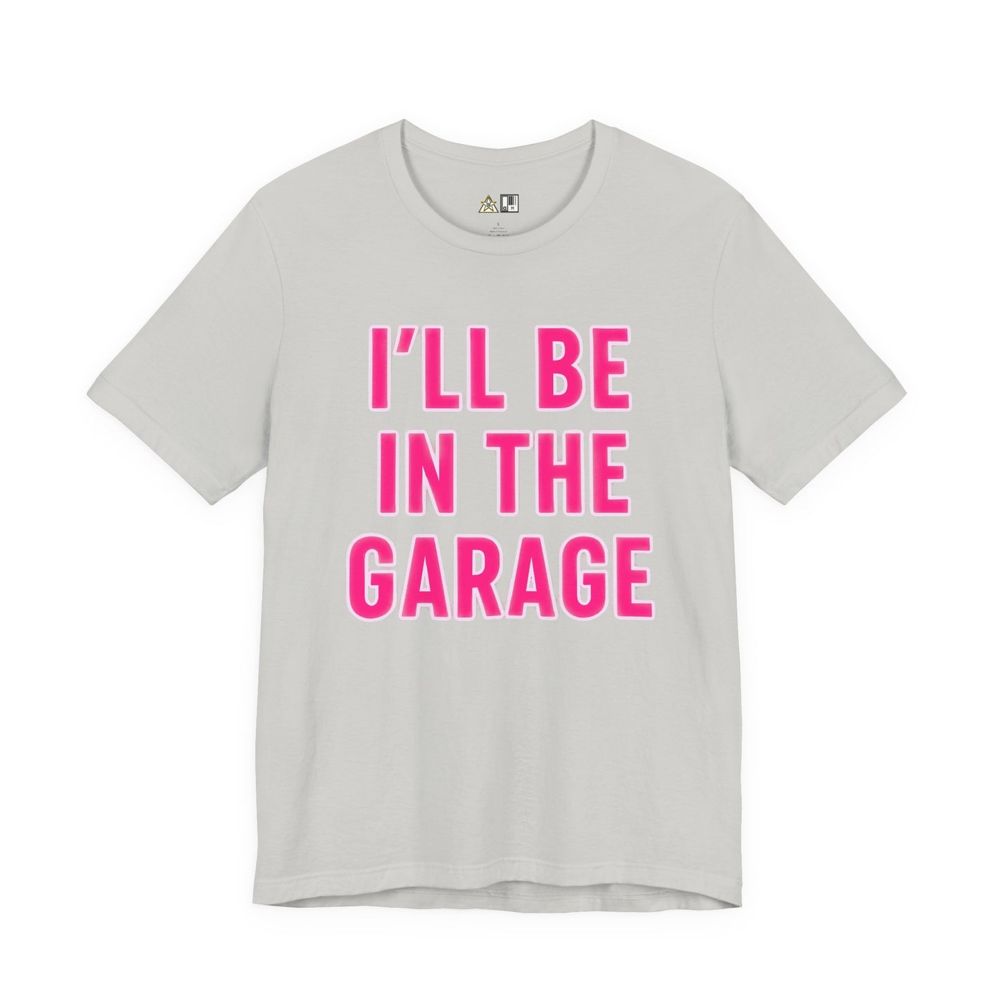 I’LL BE IN THE GARAGE Garage Mode Activated – unisex streetwear graphic tee