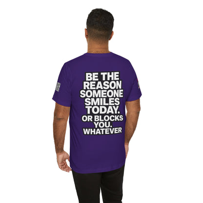 Be the Reason Someone Smiles Today… Or Blocks You – Funny Sarcastic Graphic Tee