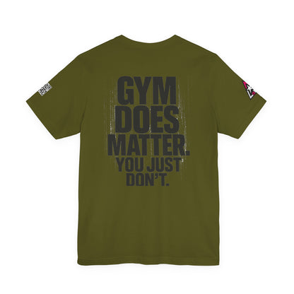 Gym Does Matter Graphic T-Shirt | Funny Fitness Tee | Gym Streetwear Shirt