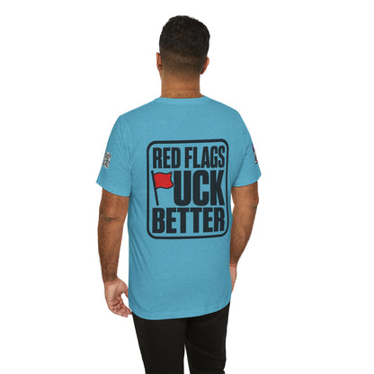 Red Flags Fuck Better – Bold Risqué Graphic Tee