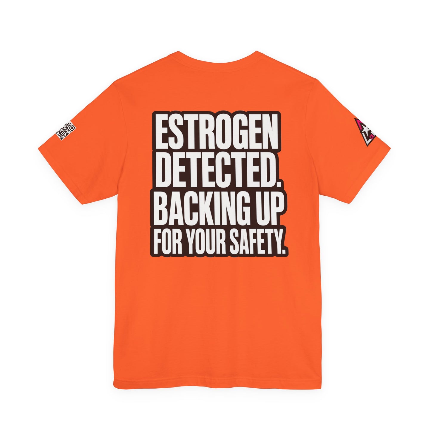 Estrogen Detected Backing Up for Your Safety – Funny Relationship Graphic Tee