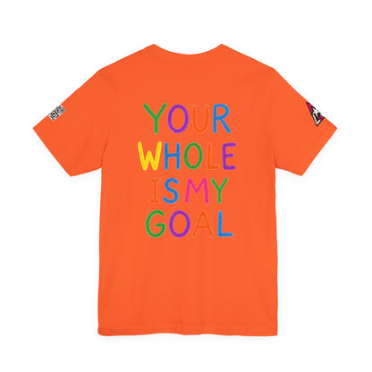 Your Whole Is My Goal Graphic T-Shirt | Funny Double Meaning Tee | Cheeky Streetwear