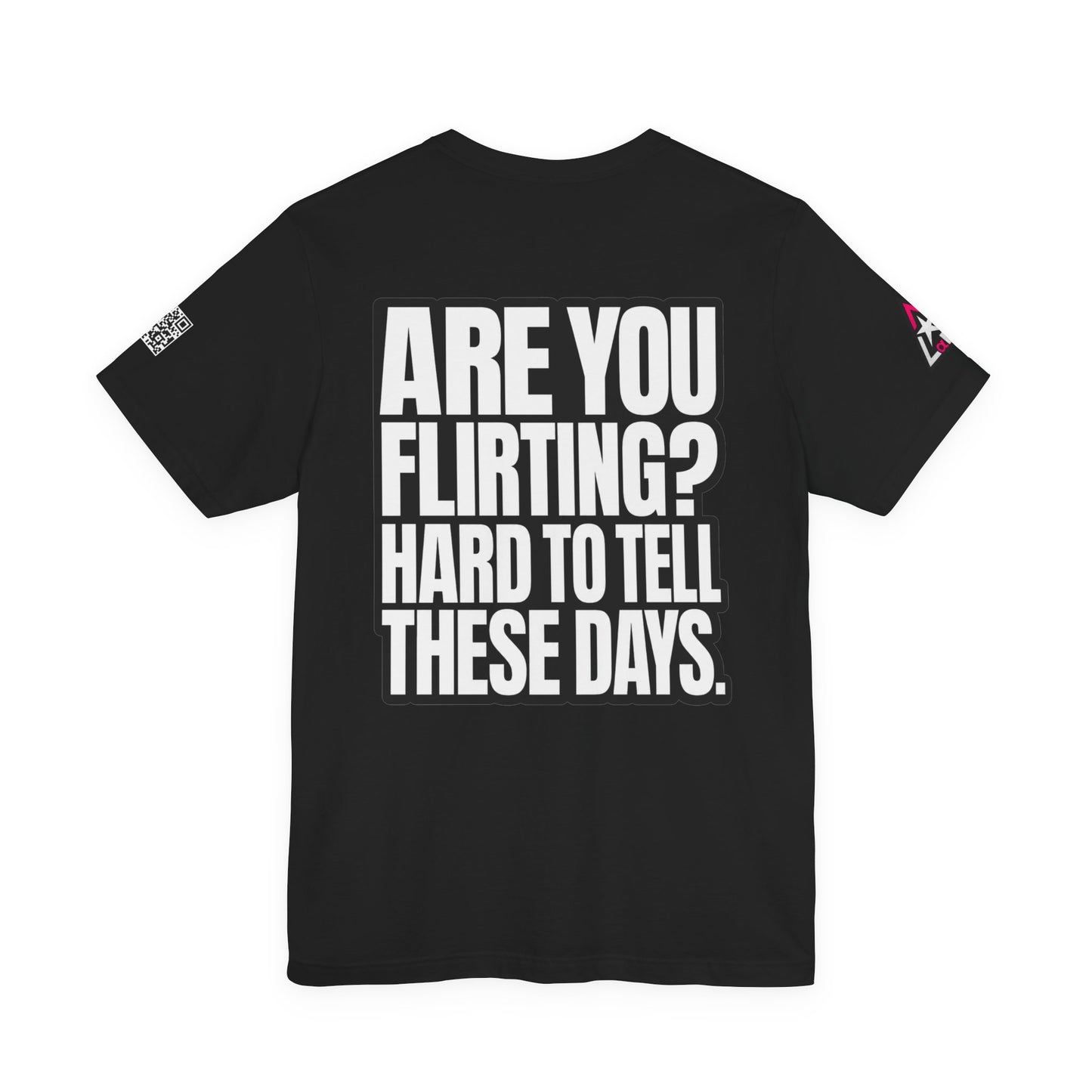 Are You Flirting? Hard to Tell These Days – Funny Dating Graphic Tee
