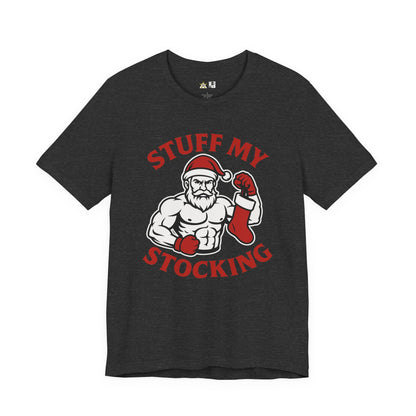 Stuff My Stocking – Unisex Bold Holiday Gym Streetwear Tee