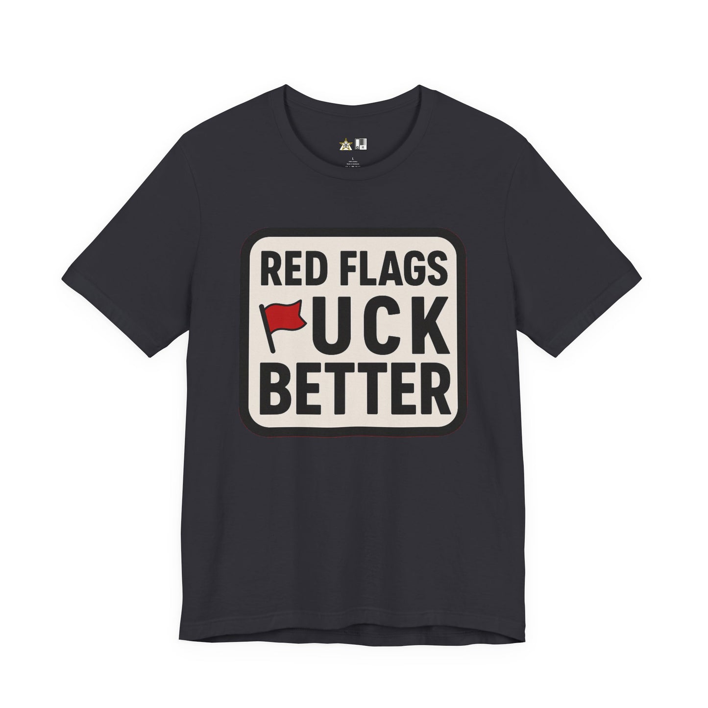 Red Flags F*ck Better – Unisex Streetwear Graphic Tee