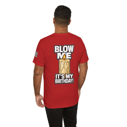 Blow Me, It’s My Birthday – Funny Birthday Candle Graphic Tee