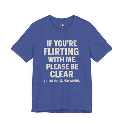 If you’re flirting with me, please be clear. I read vibes, not minds Clear Intent Only Tee – Unisex Streetwear Graphic Tee