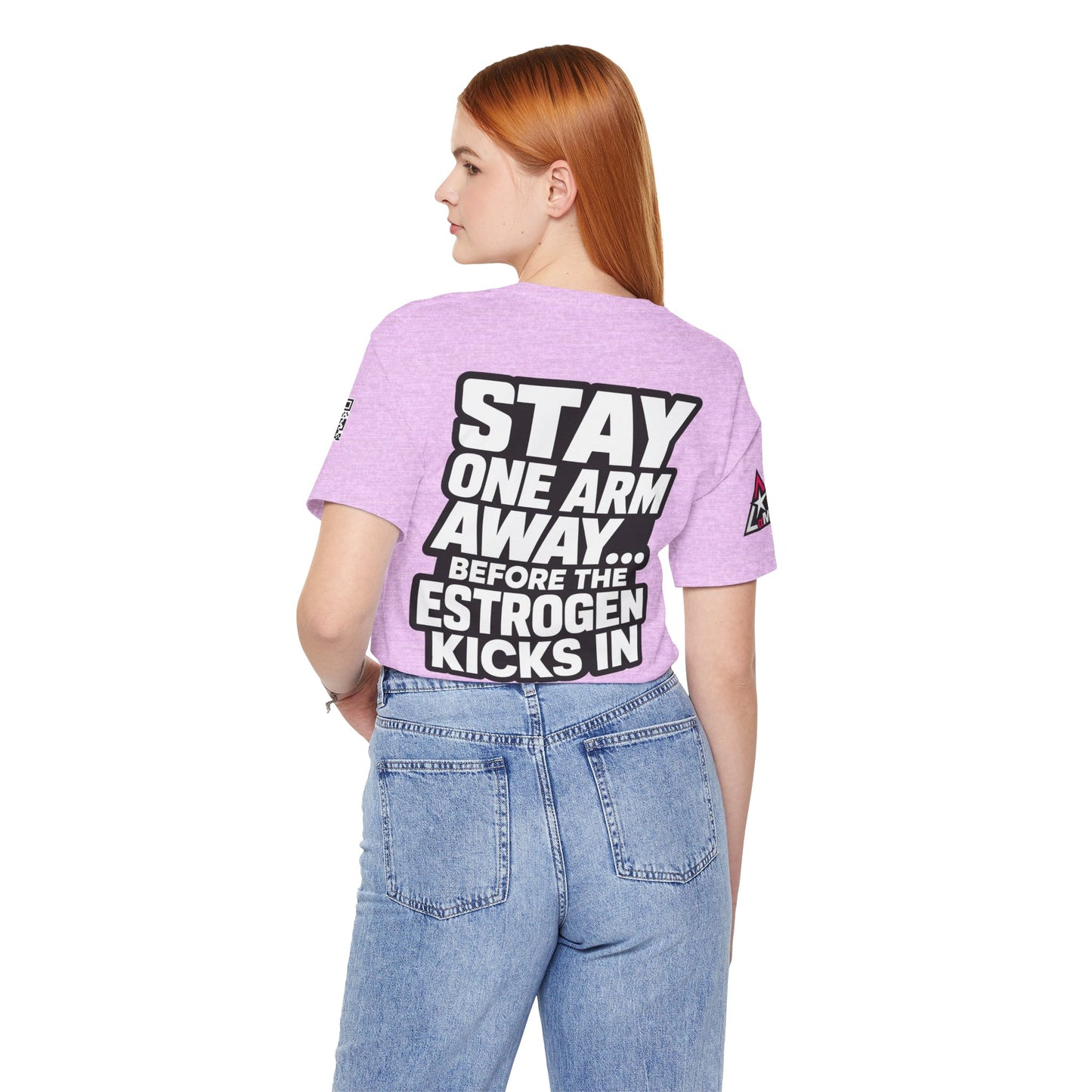 Stay One Arm Away – Funny Estrogen Warning Graphic Tee