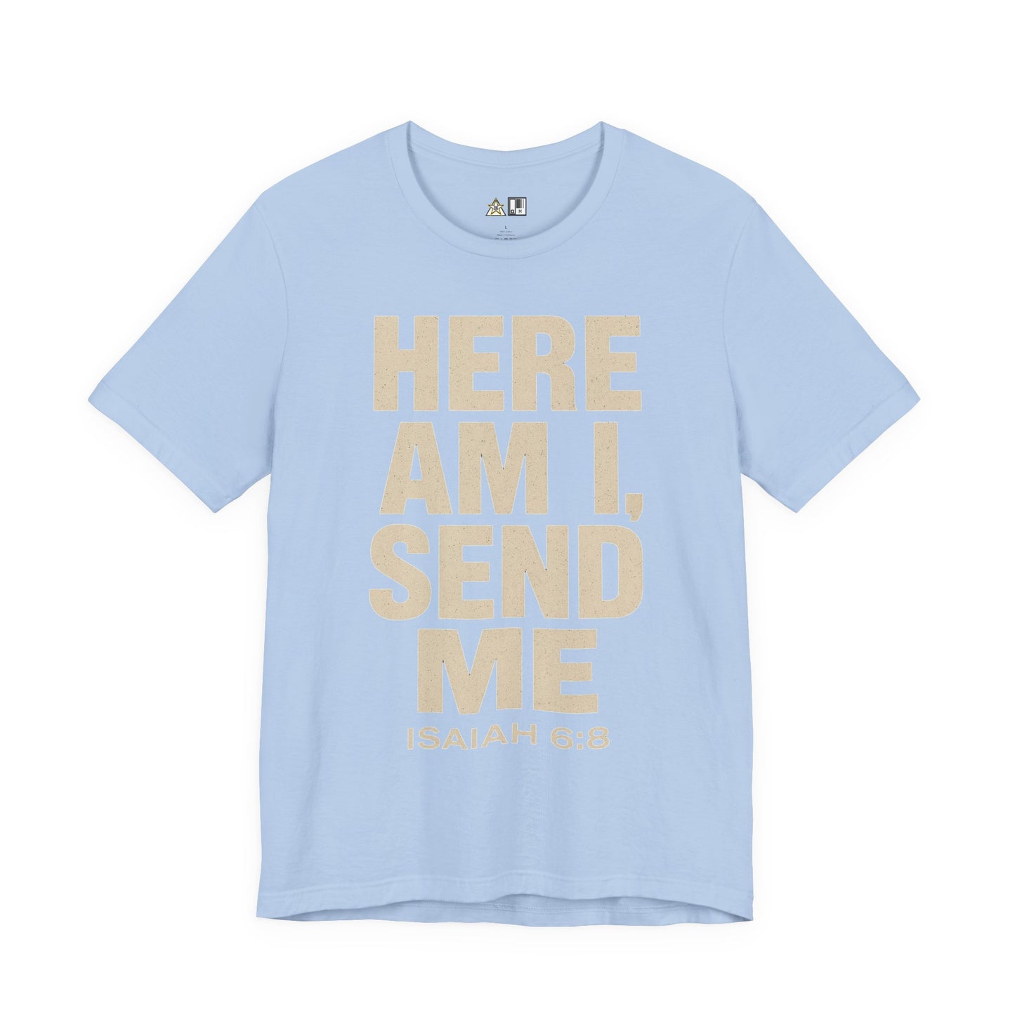 Here AM I Send Me Unbreakable Authority Statement – Unisex Streetwear Graphic Tee
