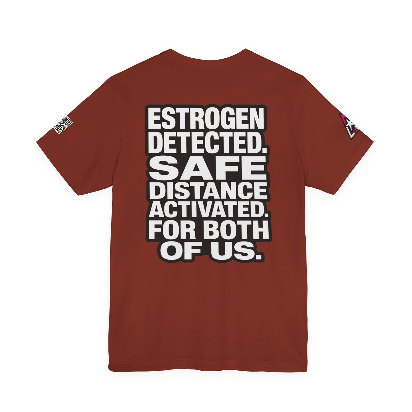 Estrogen Detected Safe Distance Activated – Funny Relationship Graphic Tee
