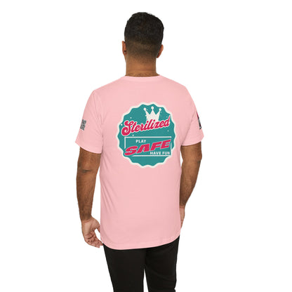 STERILIZED – Play Safe Have Fun Unisex Streetwear Graphic Tee