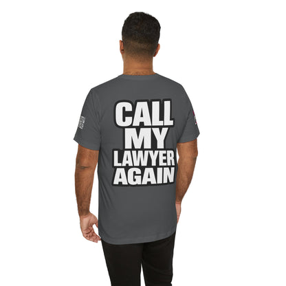 Call My Lawyer Again – Funny Bad Decisions Graphic Tee