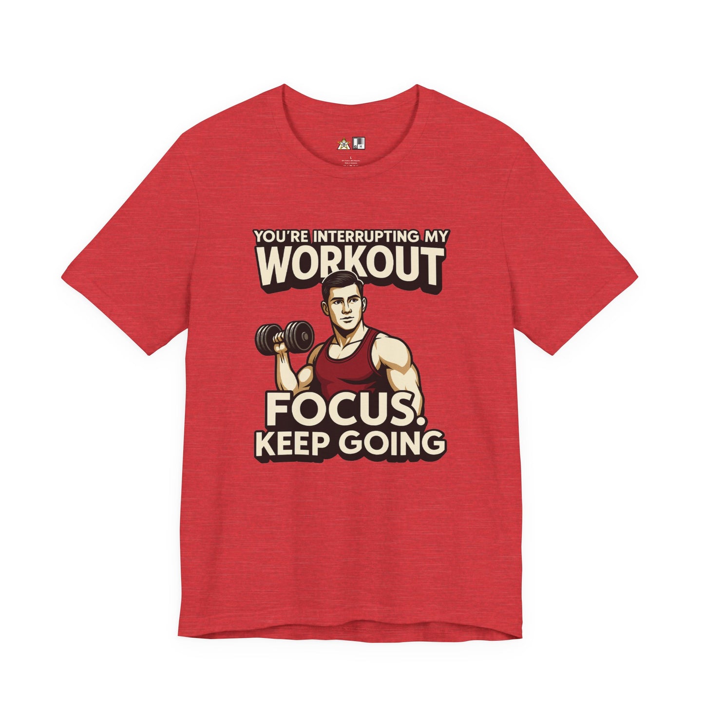You’re Interrupting My Workout – Focus. Keep Going. Unisex Gym Streetwear Tee (Male Edition)