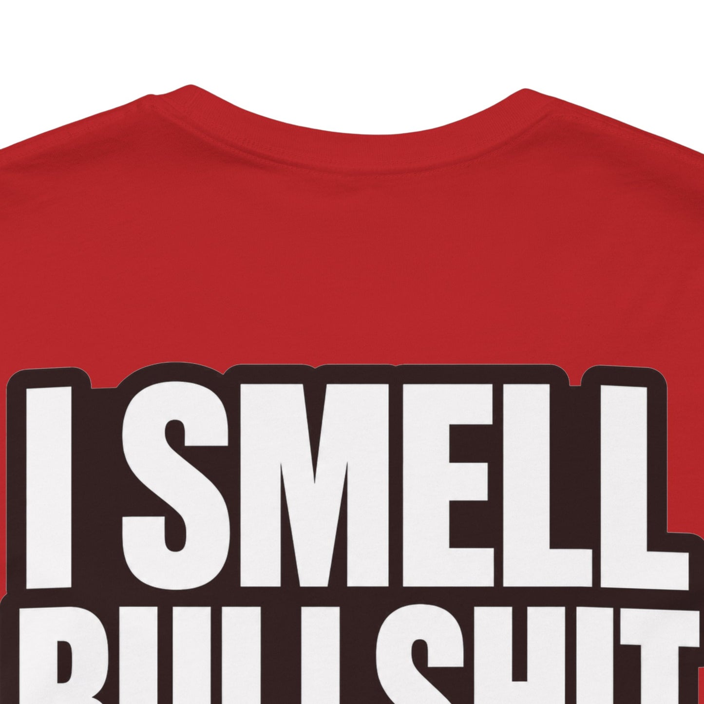 I Smell Bullshit – Bold Sarcastic Graphic Tee