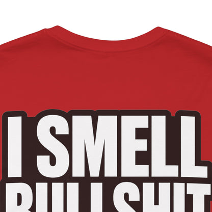 I Smell Bullshit – Bold Sarcastic Graphic Tee