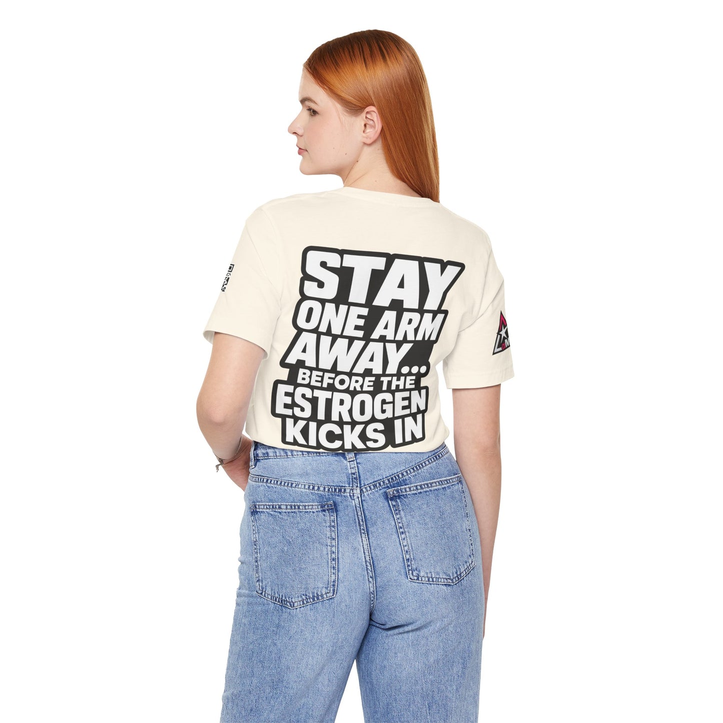 Stay One Arm Away – Funny Estrogen Warning Graphic Tee
