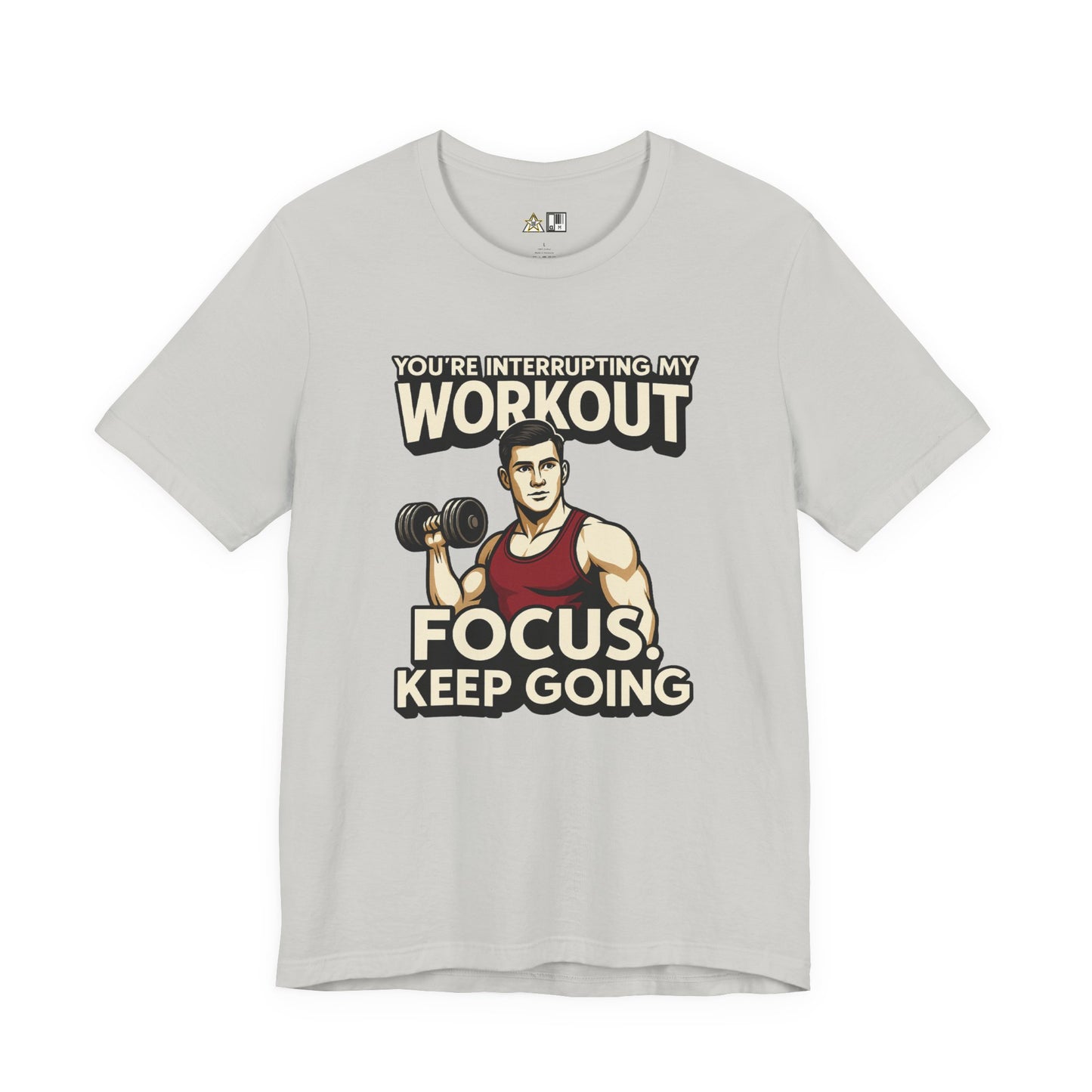 You’re Interrupting My Workout – Focus. Keep Going. Unisex Gym Streetwear Tee (Male Edition)