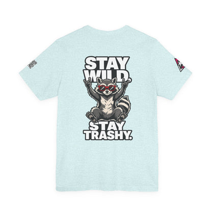 Stay Wild, Stay Trashy – Funny Raccoon Graphic Tee