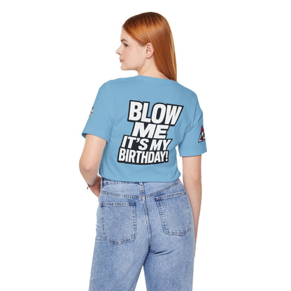 Blow Me, It’s My Birthday – Funny Birthday Graphic Tee