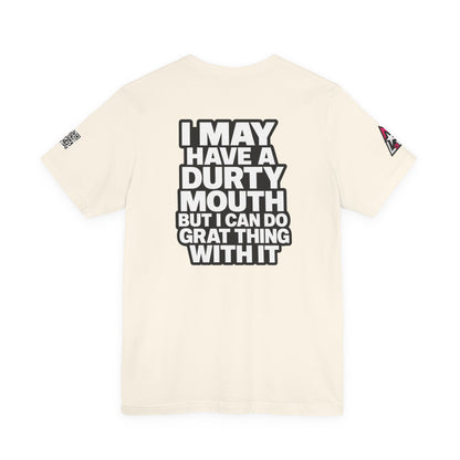 Dirty Mouth, Great Things – Funny Sarcastic Graphic Tee