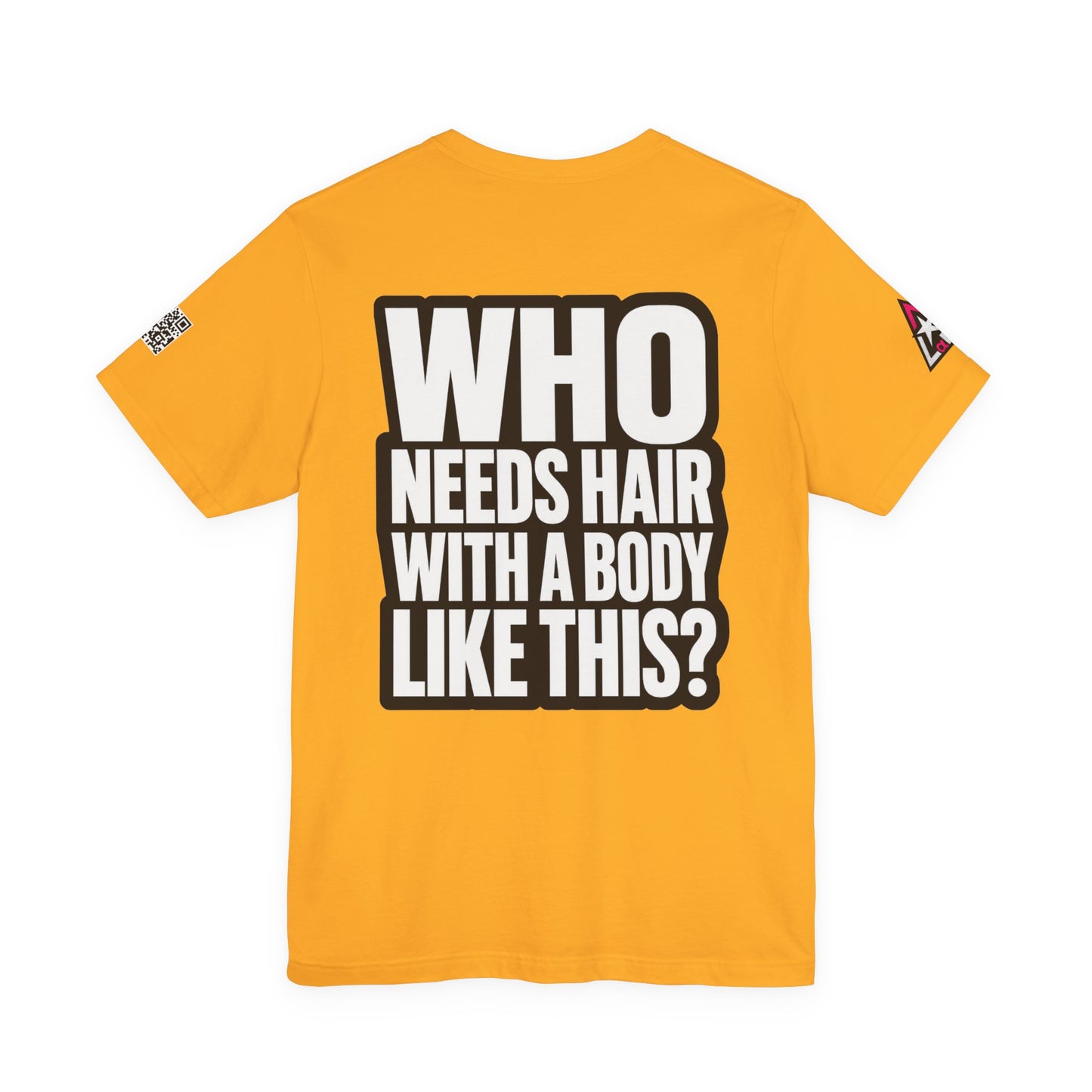 Who Needs Hair With a Body Like This? – Funny Gym Graphic Tee