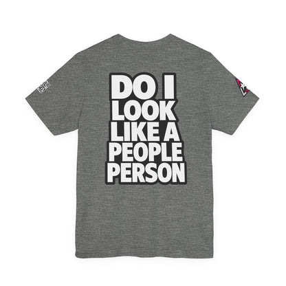 Do I Look Like a People Person? Graphic T-Shirt | Sarcastic Streetwear Tee
