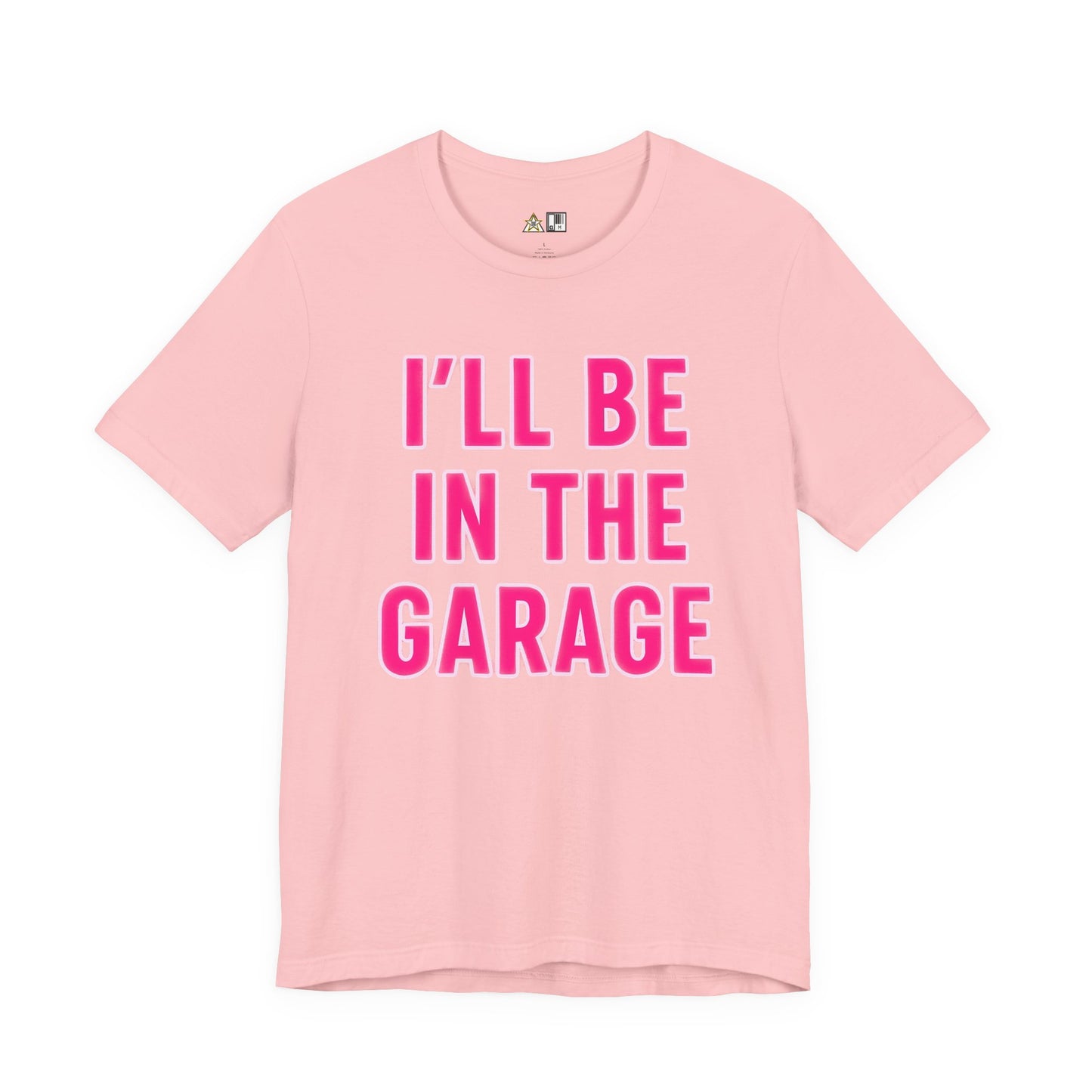 I’LL BE IN THE GARAGE Garage Mode Activated – unisex streetwear graphic tee