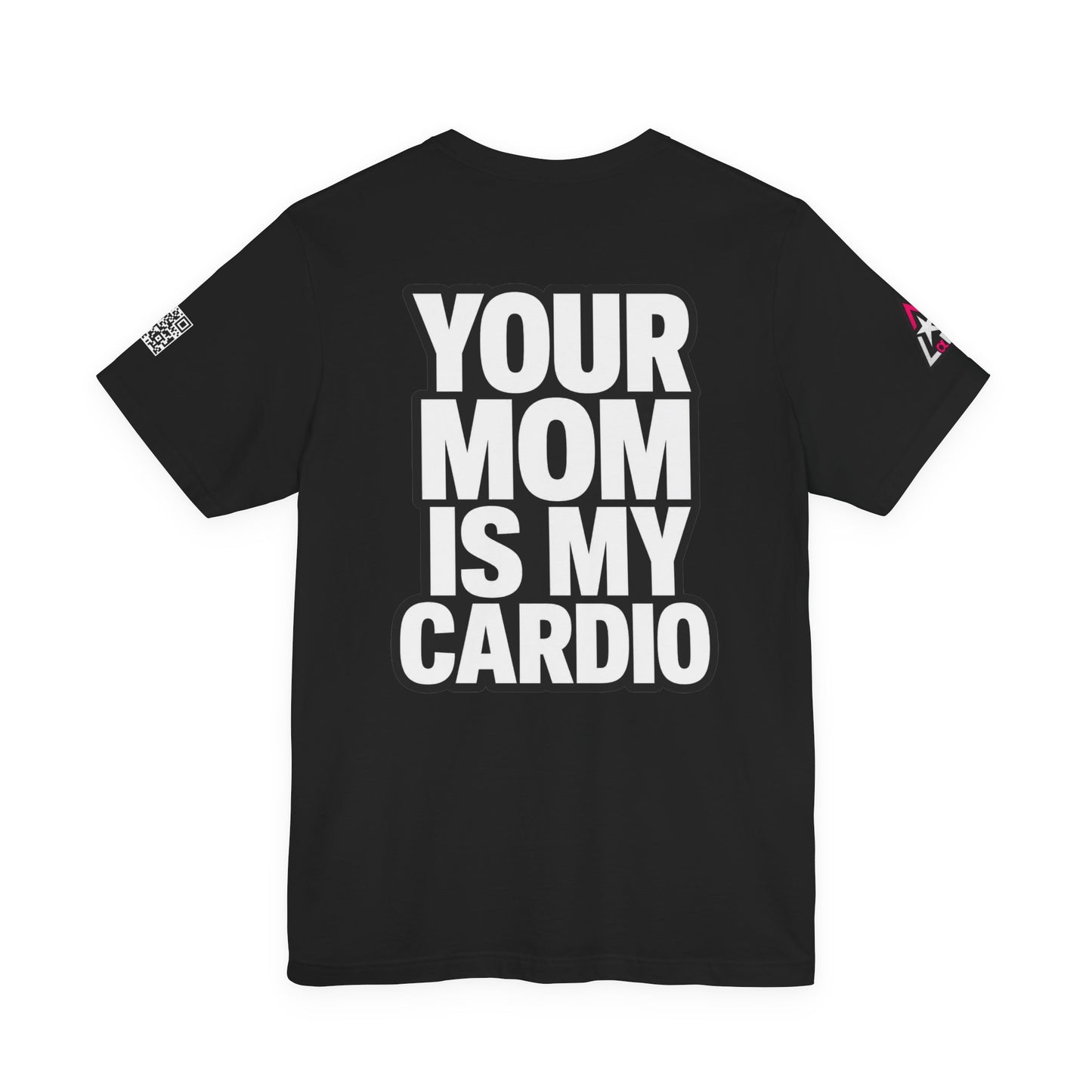 Your Mom Is My Cardio – Funny Adult Graphic Tee