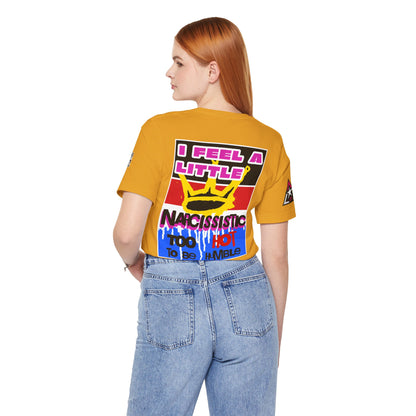 I Feel a Little Narcissistic Graphic T-Shirt | Too Hot to Be Humble | Funny Cocky Streetwear Tee