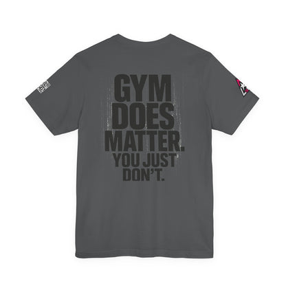 Gym Does Matter Graphic T-Shirt | Funny Fitness Tee | Gym Streetwear Shirt