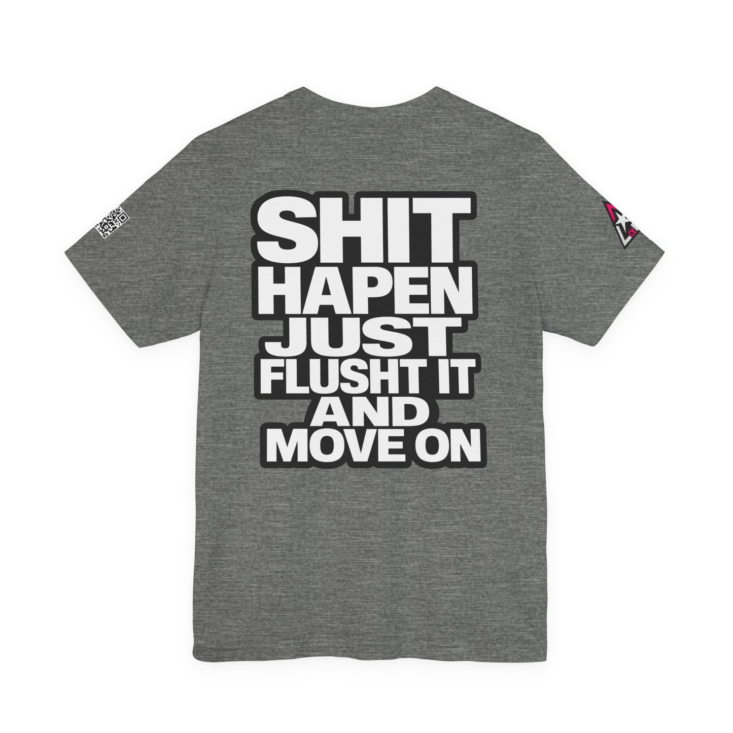 Shit Happens Graphic T-Shirt | Flush It & Move On Sarcastic Tee
