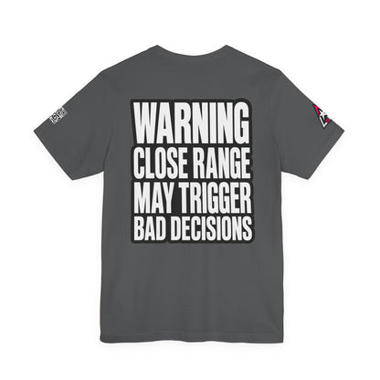 Warning Close Range May Trigger Bad Decisions – Funny Flirty Graphic Tee