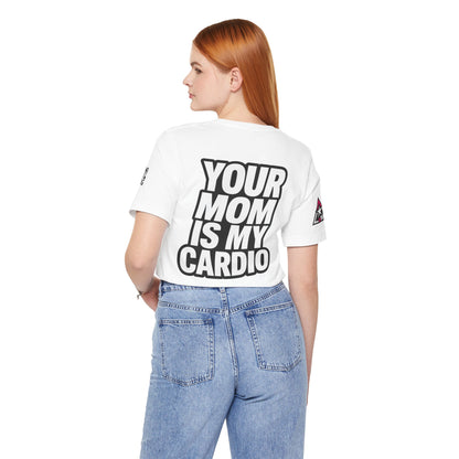 Your Mom Is My Cardio – Funny Adult Graphic Tee