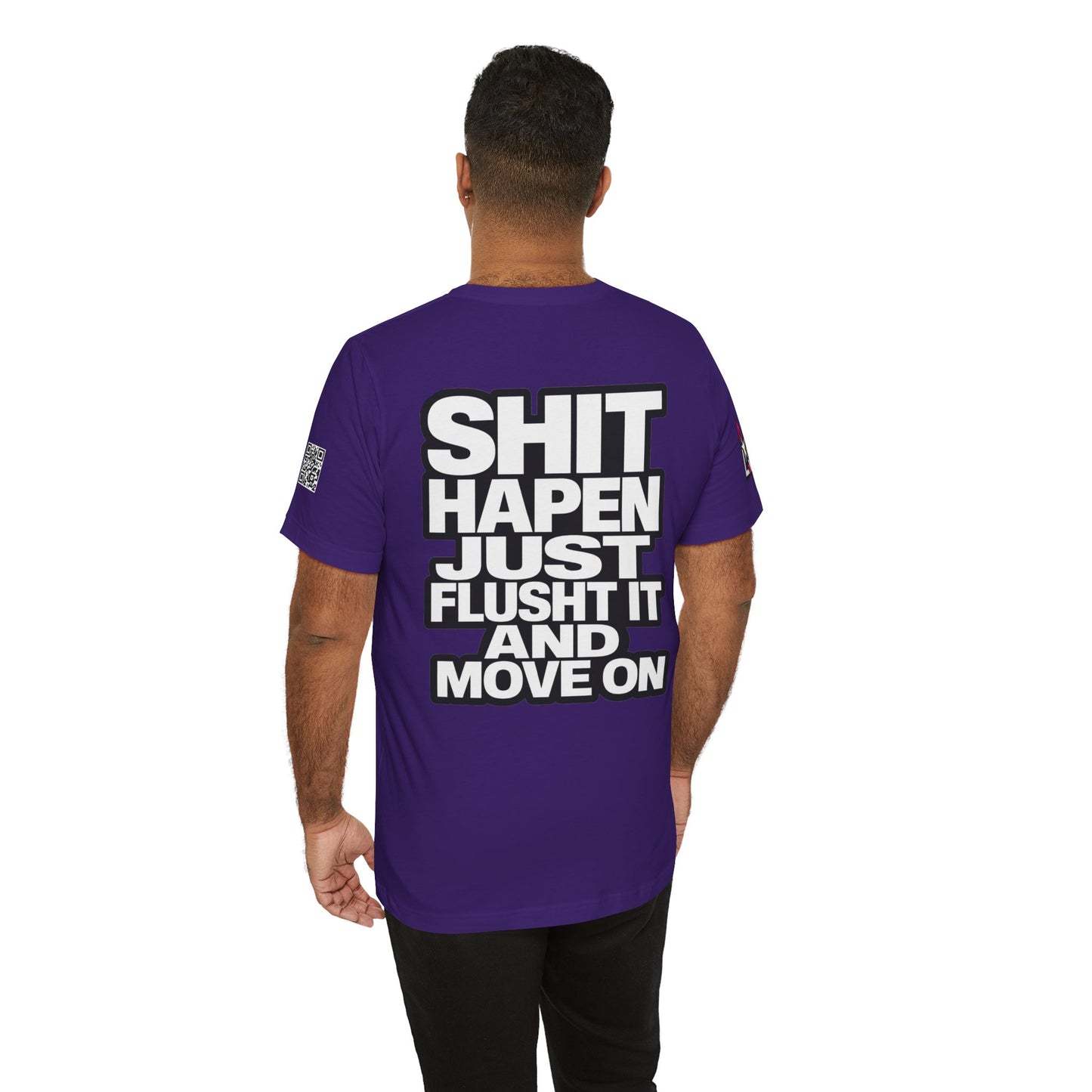 Shit Happens Graphic T-Shirt | Flush It & Move On Sarcastic Tee