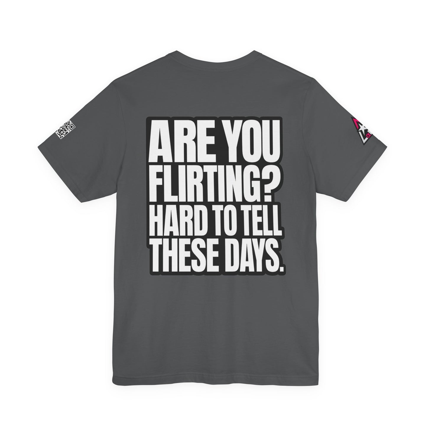 Are You Flirting? Hard to Tell These Days – Funny Dating Graphic Tee