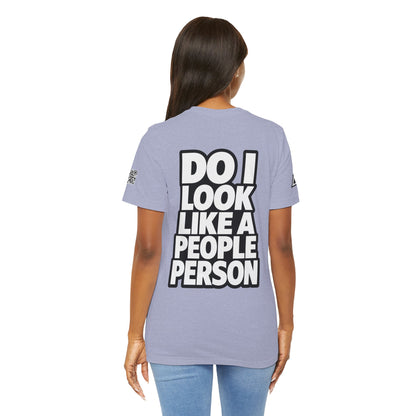 Do I Look Like a People Person? Graphic T-Shirt | Sarcastic Streetwear Tee