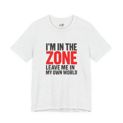 I’m in the Zone Tee – Unisex Streetwear Graphic Tee