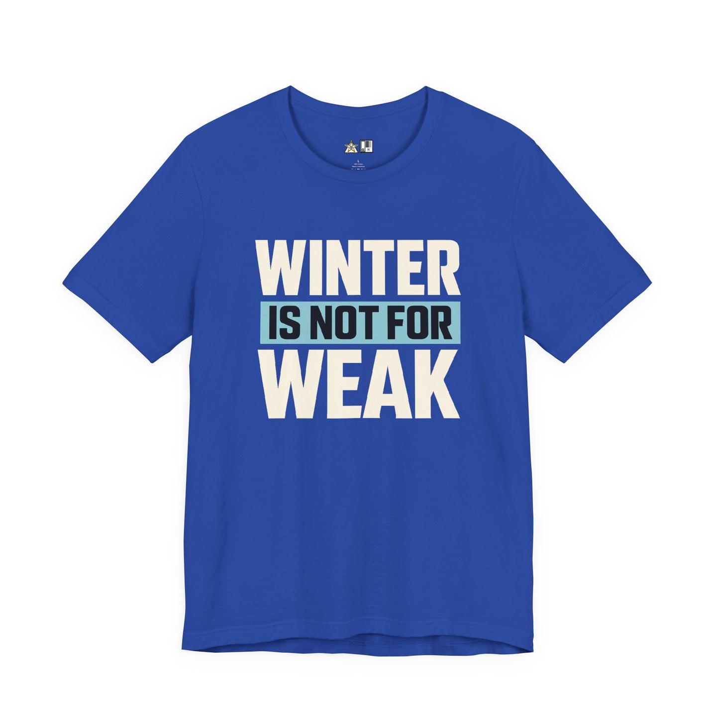 Winter Is Not For Weak – unisex streetwear graphic tee