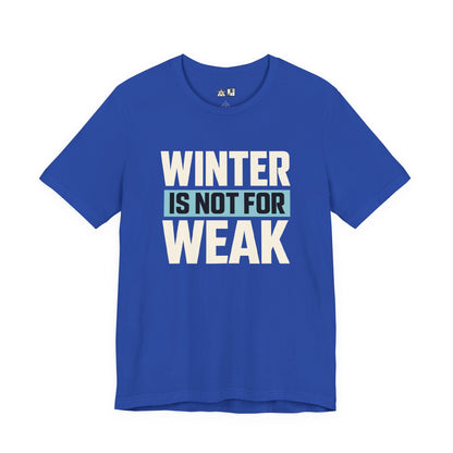 Winter Is Not For Weak – unisex streetwear graphic tee