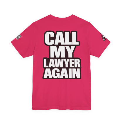 Call My Lawyer Again – Funny Bad Decisions Graphic Tee